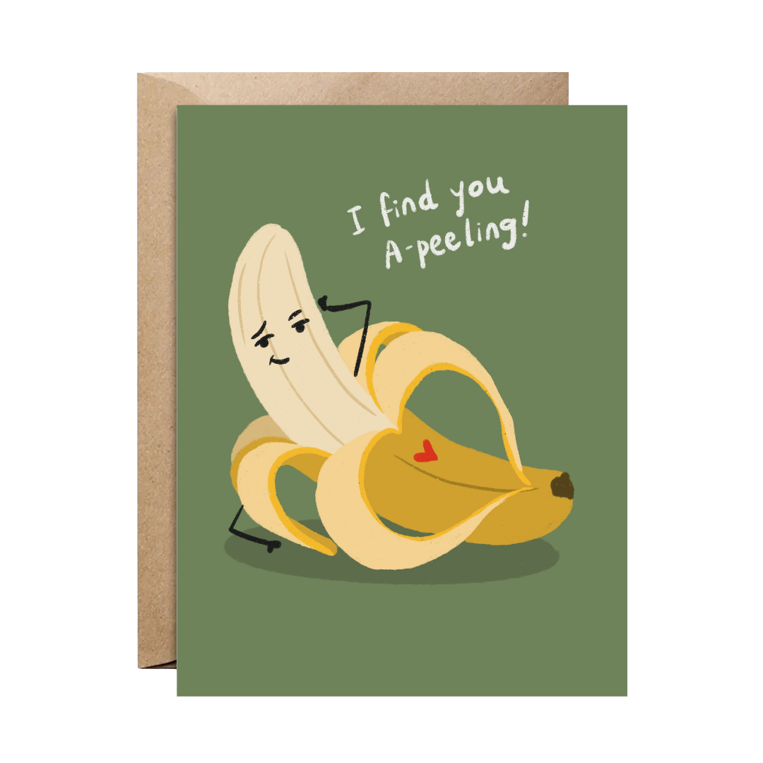 I Find You A-Peeling Greeting Card
