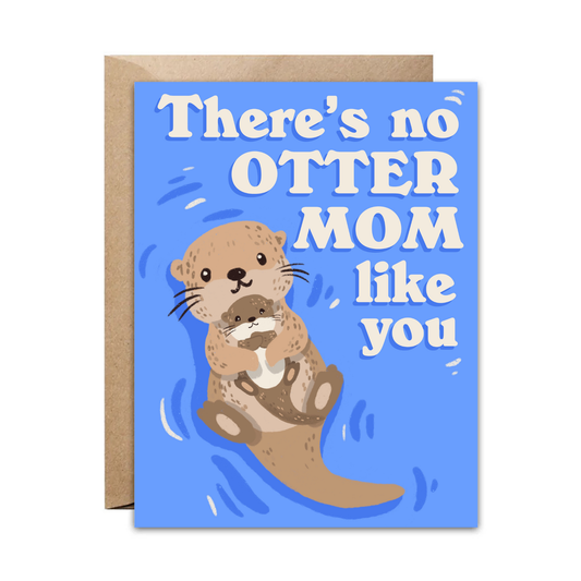 There's No Otter Mom Like You Card